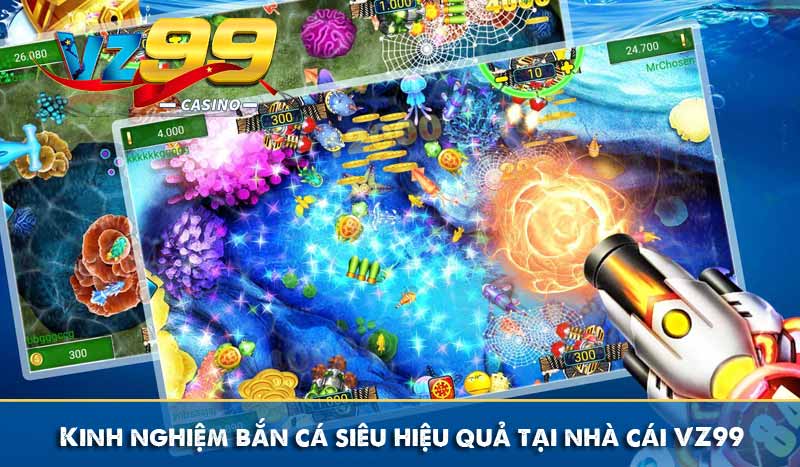 Kinh nghiệm bắn cá siêu hiệu quả tại nhà cái trực tuyến VZ99 1 Kinh nghiệm bắn cá siêu hiệu quả tại nhà cái VZ99